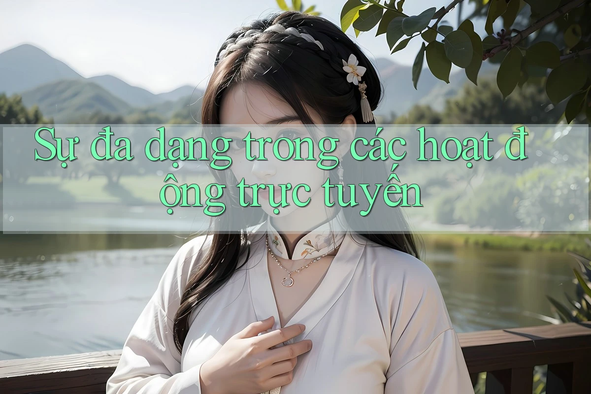 Sự đa dạng trong các hoạt động trực tuyến Sự đa dạng trong các hoạt động trực tuyến