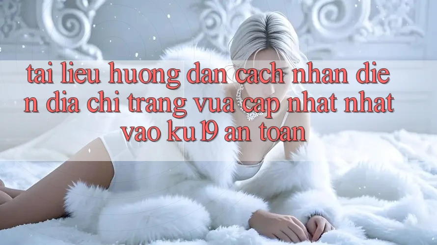 Tài liệu hướng dẫn Cách Nhận Diện Địa chỉ trang Vừa cập nhật Nhất Vào ku19 An Toàn
