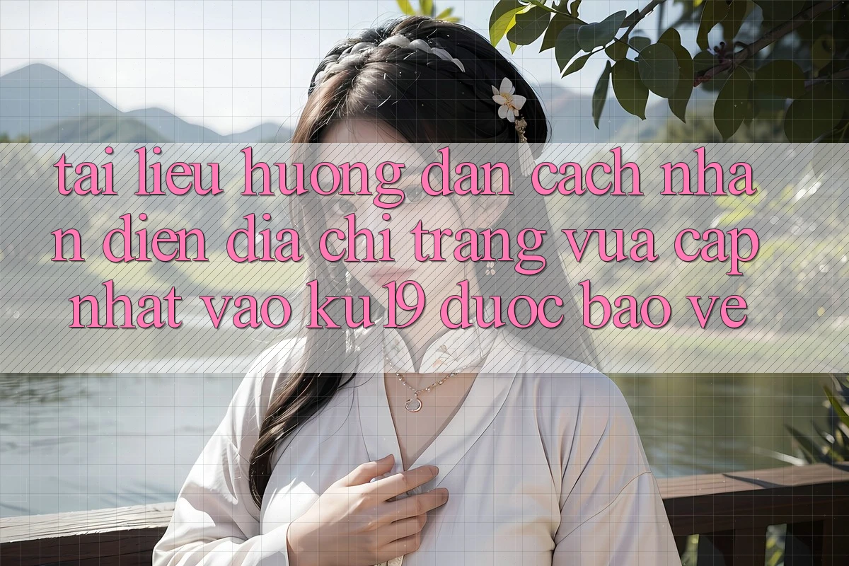 Tài liệu hướng dẫn Cách Nhận Diện Địa chỉ trang Vừa cập nhật Vào ku19 Được bảo vệ Tài liệu hướng dẫn Cách Nhận Diện Địa chỉ trang Vừa cập nhật Vào ku19 Được bảo vệ