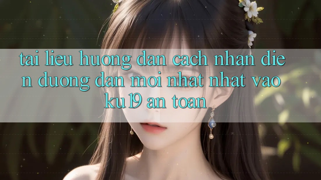 Tài liệu hướng dẫn Cách Nhận Diện Đường dẫn Mới nhất Nhất Vào ku19 An Toàn Tài liệu hướng dẫn Cách Nhận Diện Đường dẫn Mới nhất Nhất Vào ku19 An Toàn
