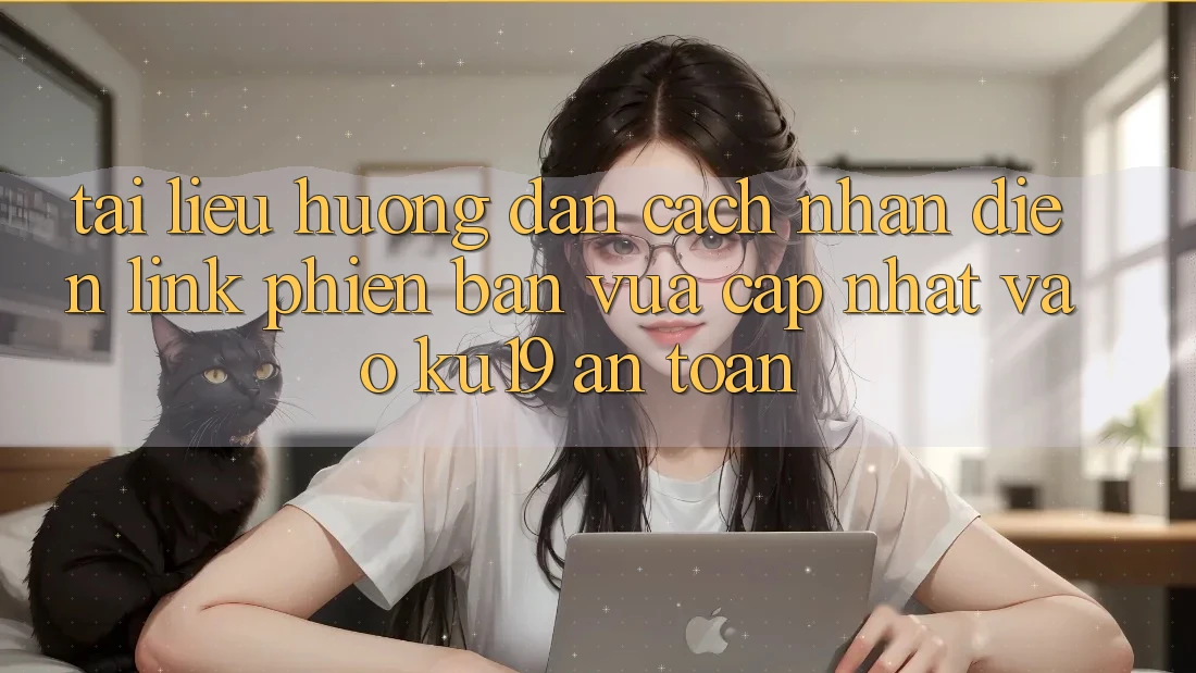 Tài liệu hướng dẫn Cách Nhận Diện Link Phiên bản vừa cập nhật Vào ku19 An Toàn Tài liệu hướng dẫn Cách Nhận Diện Link Phiên bản vừa cập nhật Vào ku19 An Toàn