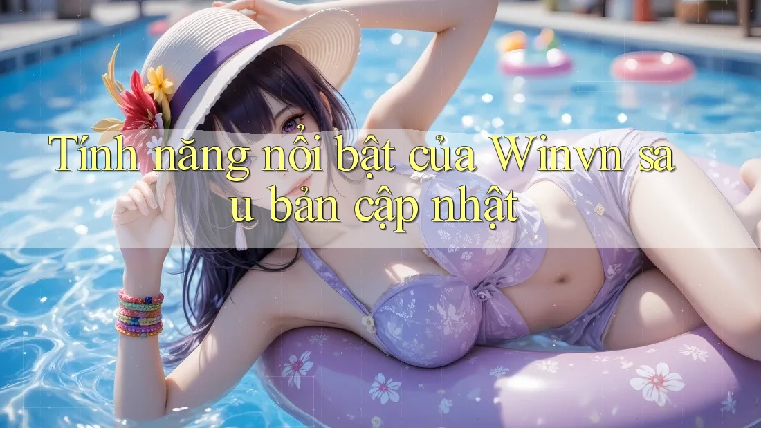 Tính năng nổi bật của Winvn sau bản cập nhật