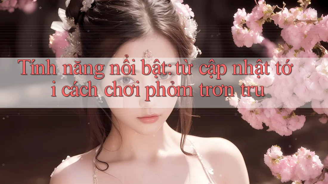 Tính năng nổi bật: từ cập nhật tới cách chơi phỏm trơn tru Tính năng nổi bật: từ cập nhật tới cách chơi phỏm trơn tru