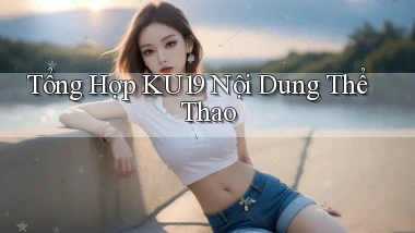 tổng hợp ku19 nội dung thể thao