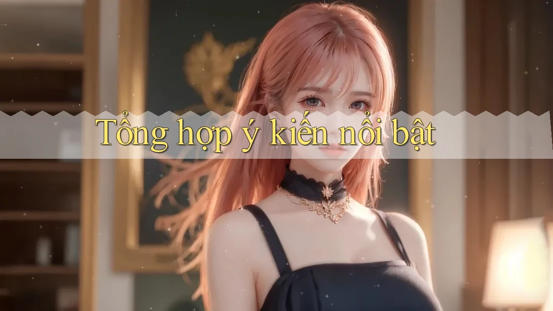 Tổng hợp ý kiến nổi bật