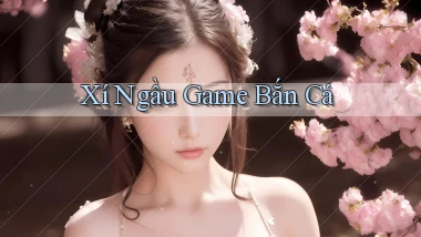 Xí ngầu Game bắn cá